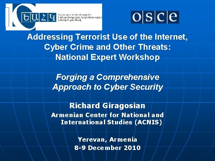 Addressing Terrorist Use of the Internet, Cyber Crime and Other Threats: National Expert Workshop