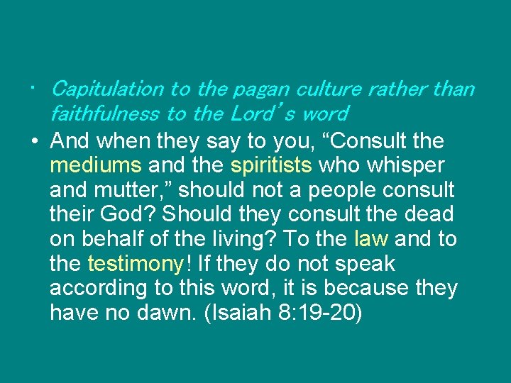  • Capitulation to the pagan culture rather than faithfulness to the Lord’s word