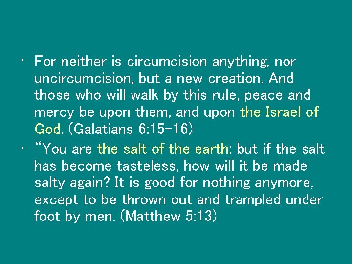  • For neither is circumcision anything, nor uncircumcision, but a new creation. And