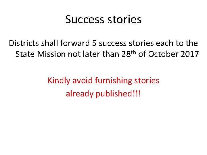 Success stories Districts shall forward 5 success stories each to the State Mission not
