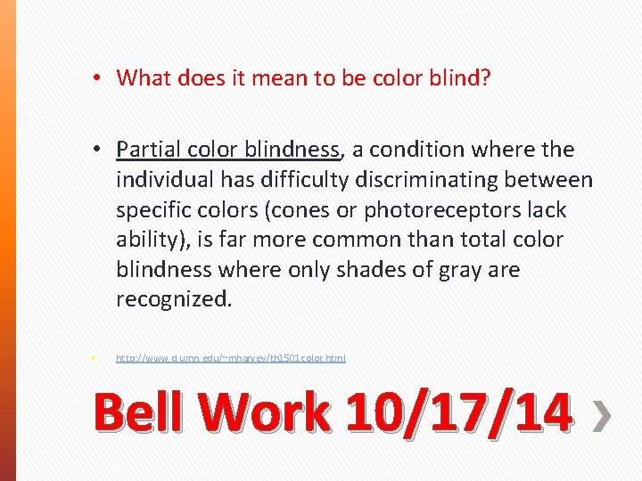  • What does it mean to be color blind? • Partial color blindness,