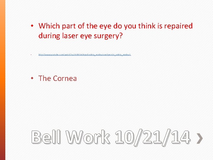  • Which part of the eye do you think is repaired during laser