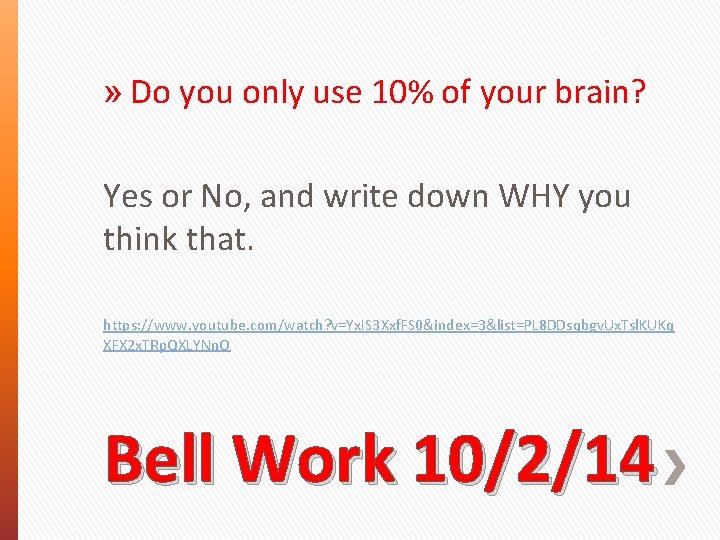 » Do you only use 10% of your brain? Yes or No, and write