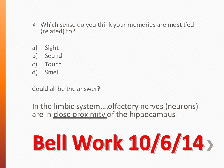 » Which sense do you think your memories are most tied (related) to? a)