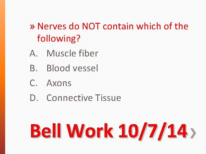 » Nerves do NOT contain which of the following? A. Muscle fiber B. Blood