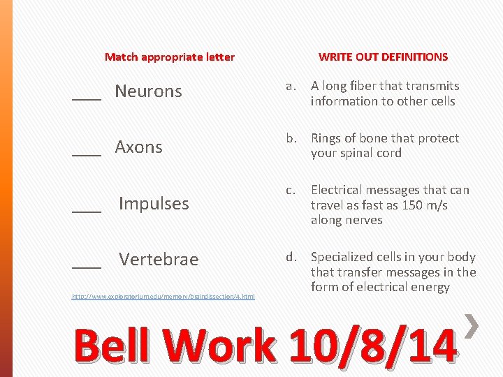 Match appropriate letter WRITE OUT DEFINITIONS ___ Neurons a. ___ Axons b. Rings of