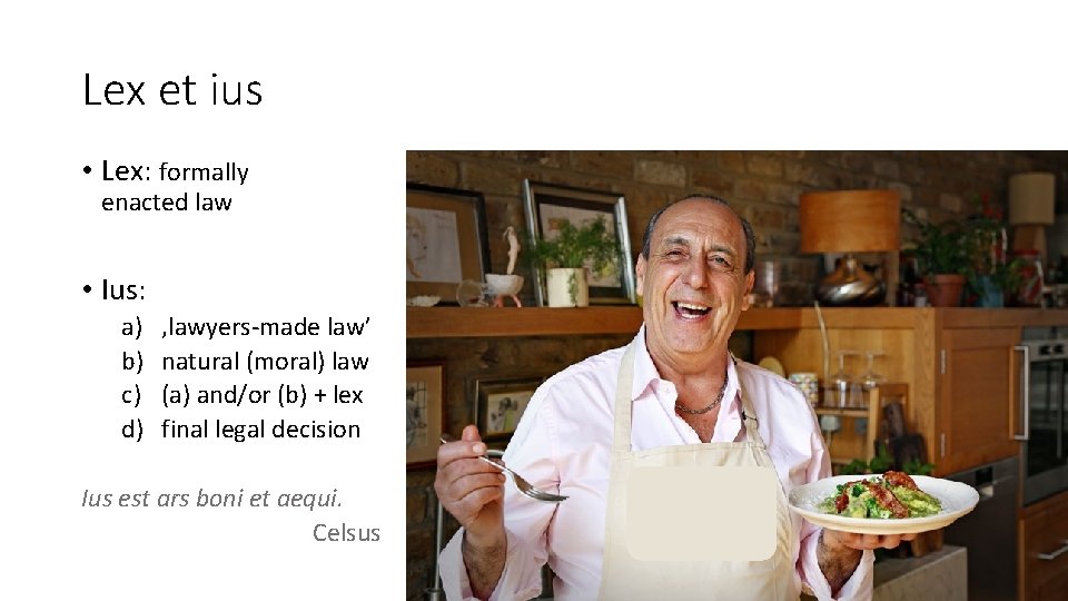 Lex et ius • Lex: formally enacted law • Ius: a) b) c) d) Lex et ius • Lex: formally enacted law • Ius: a) b) c) d)