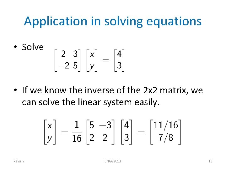 Application in solving equations • Solve • If we know the inverse of the