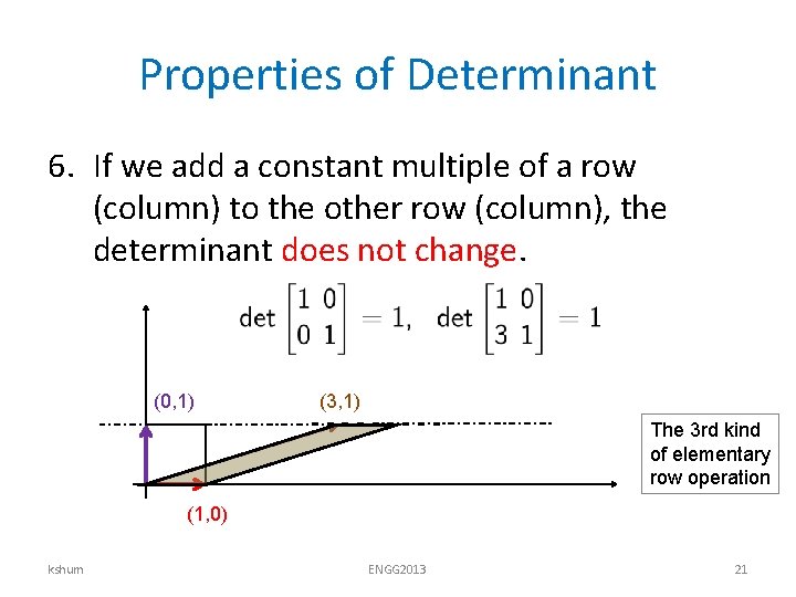 Properties of Determinant 6. If we add a constant multiple of a row (column)