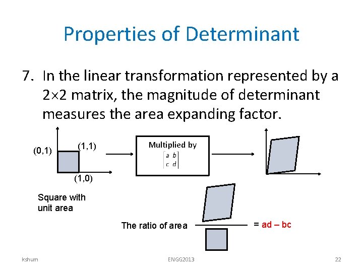 Properties of Determinant 7. In the linear transformation represented by a 2 2 matrix,