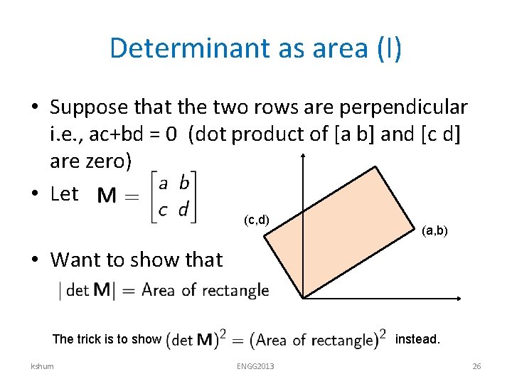 Determinant as area (I) • Suppose that the two rows are perpendicular i. e.