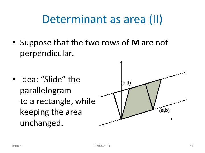 Determinant as area (II) • Suppose that the two rows of M are not
