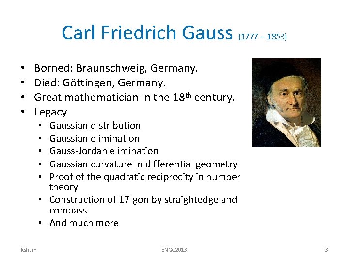 Carl Friedrich Gauss (1777 – 1853) • • Borned: Braunschweig, Germany. Died: Göttingen, Germany.