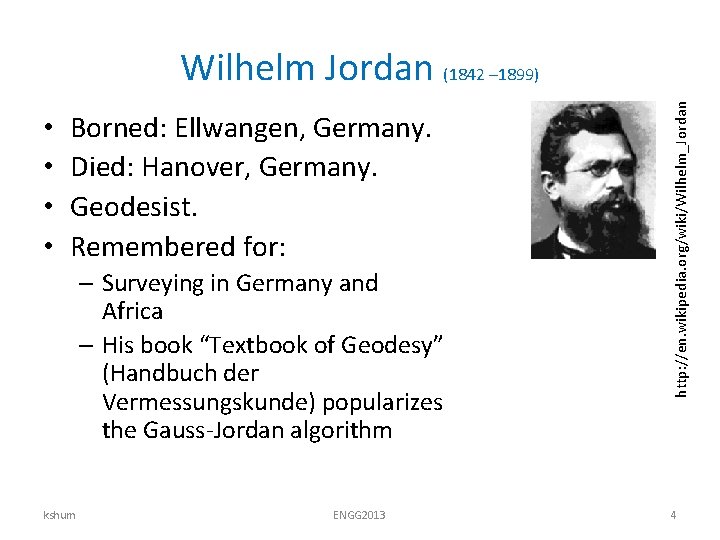  • • Borned: Ellwangen, Germany. Died: Hanover, Germany. Geodesist. Remembered for: – Surveying