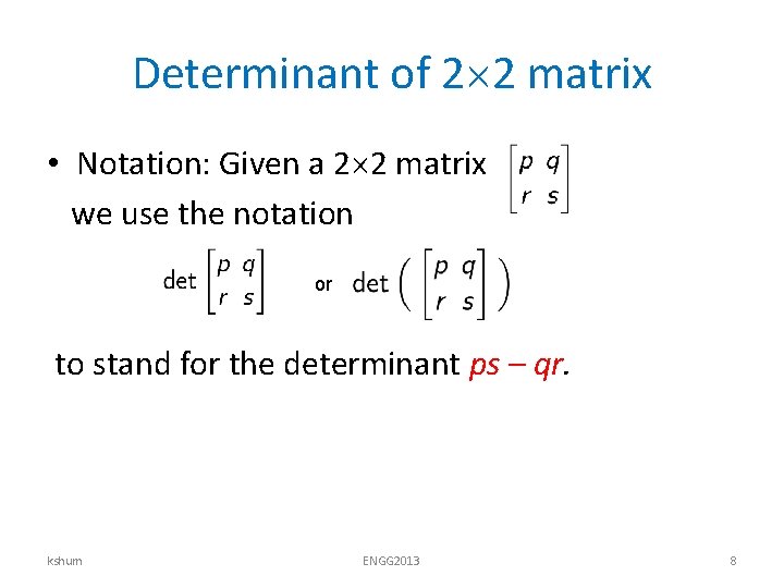 Determinant of 2 2 matrix • Notation: Given a 2 2 matrix we use