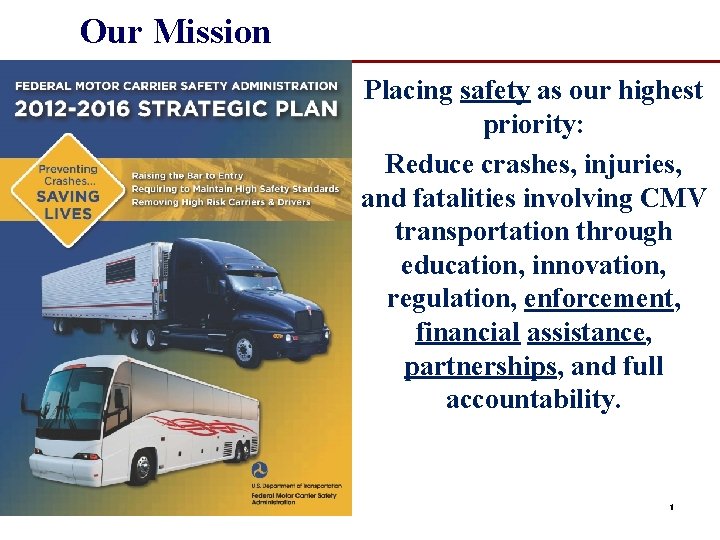 Our Mission Placing safety as our highest priority: Reduce crashes, injuries, and fatalities involving
