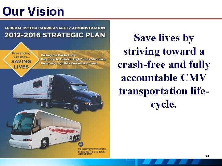 Our Vision Save lives by striving toward a crash-free and fully accountable CMV transportation