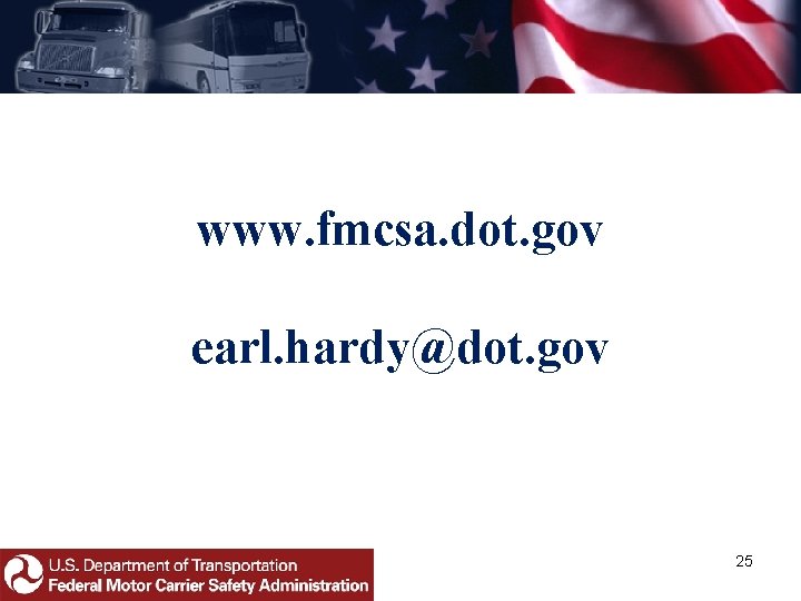 www. fmcsa. dot. gov earl. hardy@dot. gov 25 