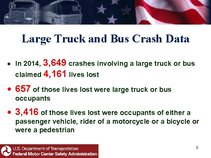 Large Truck and Bus Crash Data In 2014, 3, 649 crashes involving a large