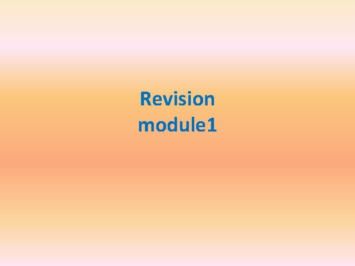 Revision module 1 