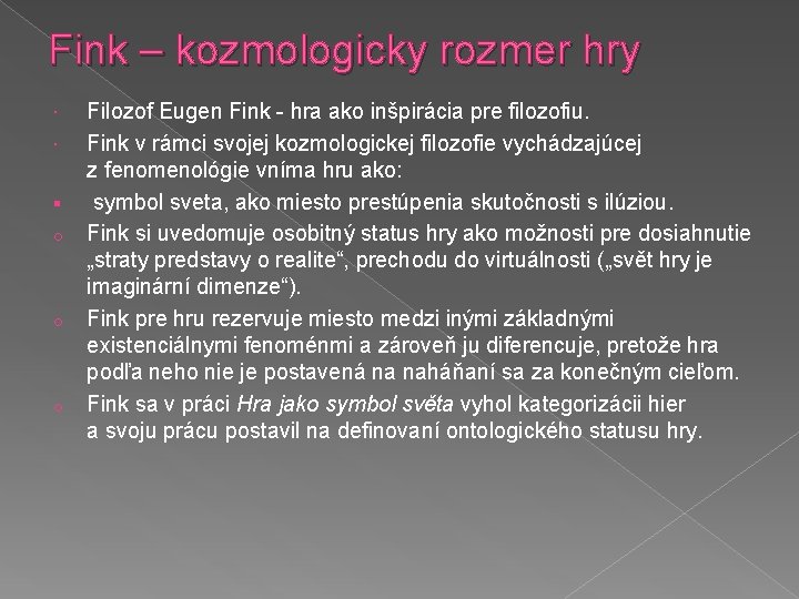 Fink – kozmologicky rozmer hry § o o o Filozof Eugen Fink - hra
