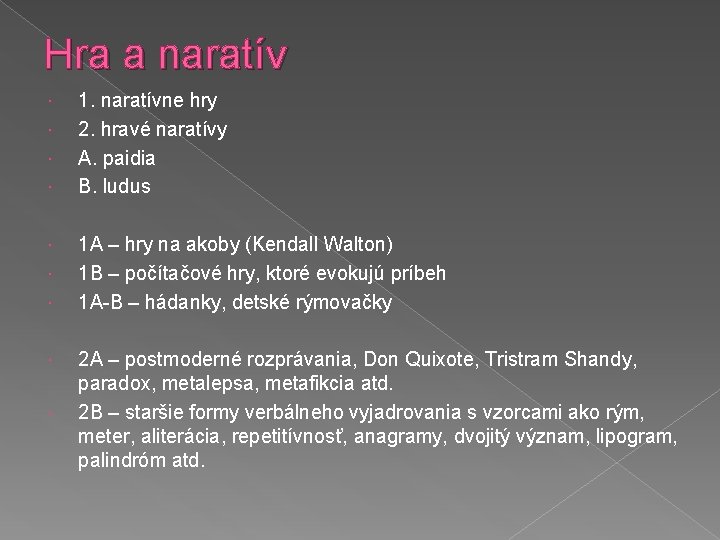 Hra a naratív 1. naratívne hry 2. hravé naratívy A. paidia B. ludus 1