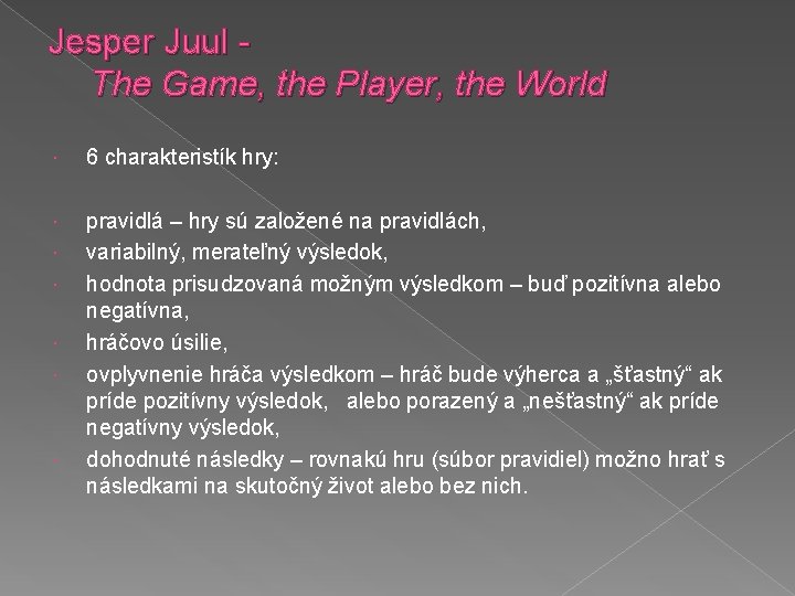 Jesper Juul - The Game, the Player, the World 6 charakteristík hry: pravidlá –