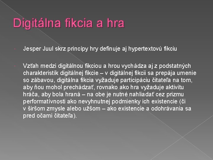 Digitálna fikcia a hra Jesper Juul skrz princípy hry definuje aj hypertextovú fikciu Vzťah