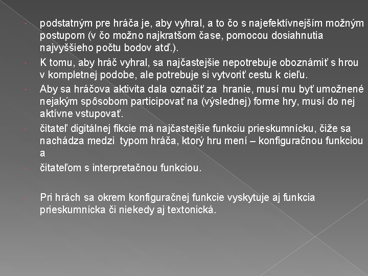  podstatným pre hráča je, aby vyhral, a to čo s najefektívnejším možným postupom