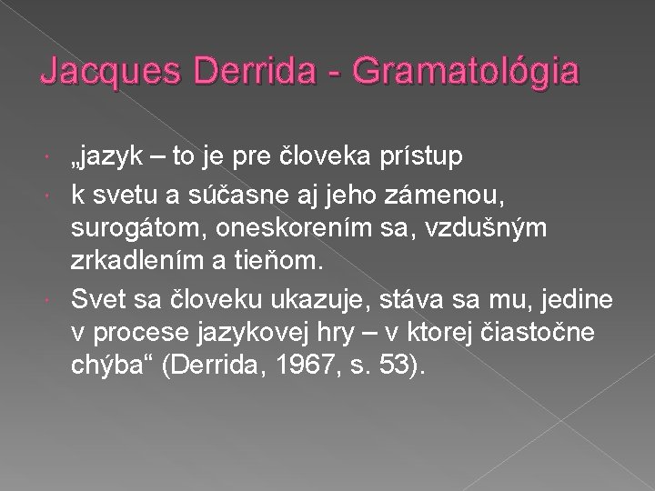 Jacques Derrida - Gramatológia „jazyk – to je pre človeka prístup k svetu a