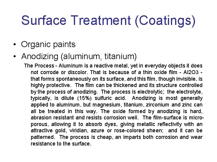 Surface Treatment (Coatings) • Organic paints • Anodizing (aluminum, titanium) The Process - Aluminum