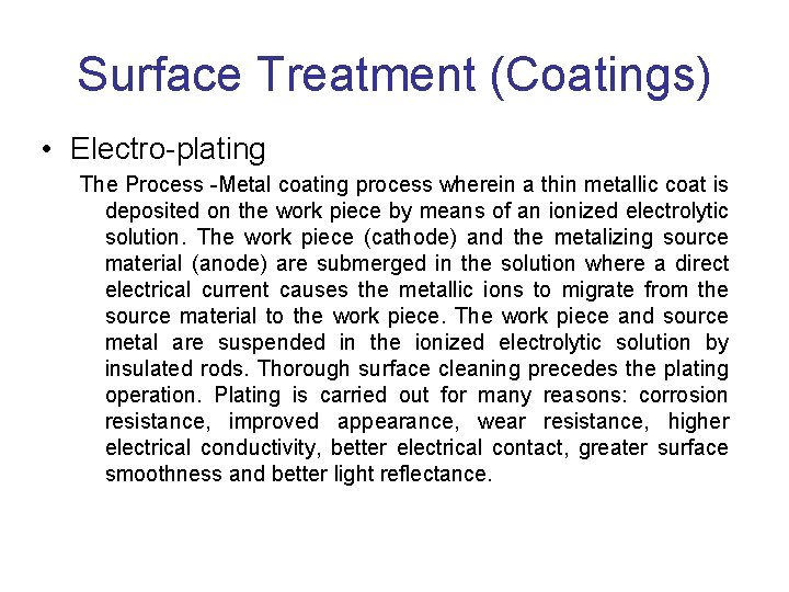 Surface Treatment (Coatings) • Electro-plating The Process -Metal coating process wherein a thin metallic
