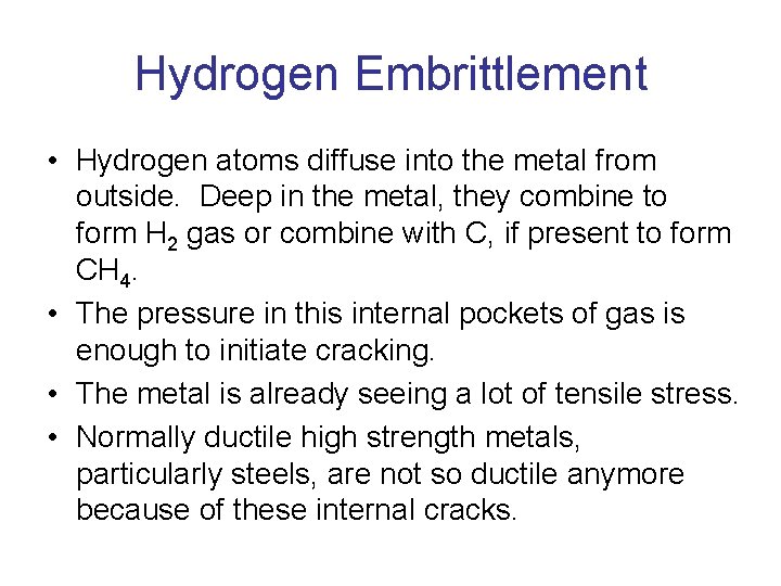 Hydrogen Embrittlement • Hydrogen atoms diffuse into the metal from outside. Deep in the