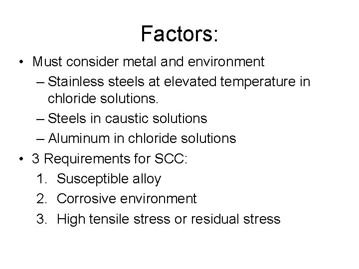 Factors: • Must consider metal and environment – Stainless steels at elevated temperature in Factors: • Must consider metal and environment – Stainless steels at elevated temperature in