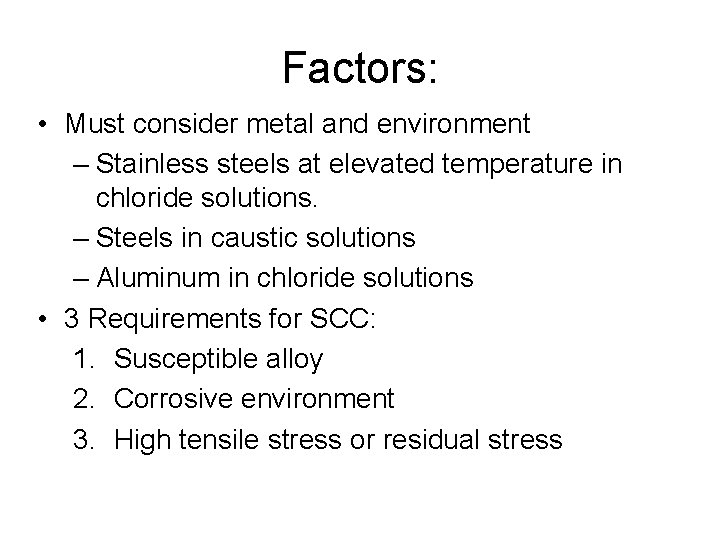 Factors: • Must consider metal and environment – Stainless steels at elevated temperature in