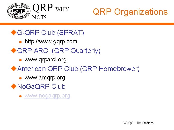 QRP WHY NOT? QRP Organizations u. G-QRP Club (SPRAT) l http: //www. gqrp. com