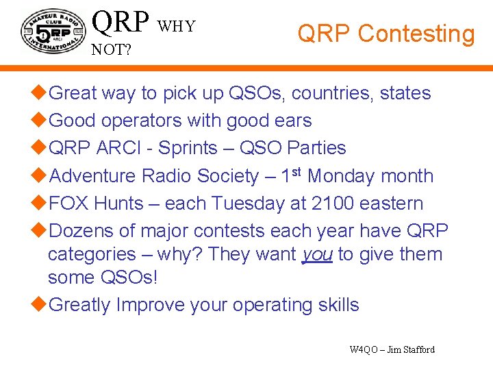 QRP WHY NOT? QRP Contesting u. Great way to pick up QSOs, countries, states