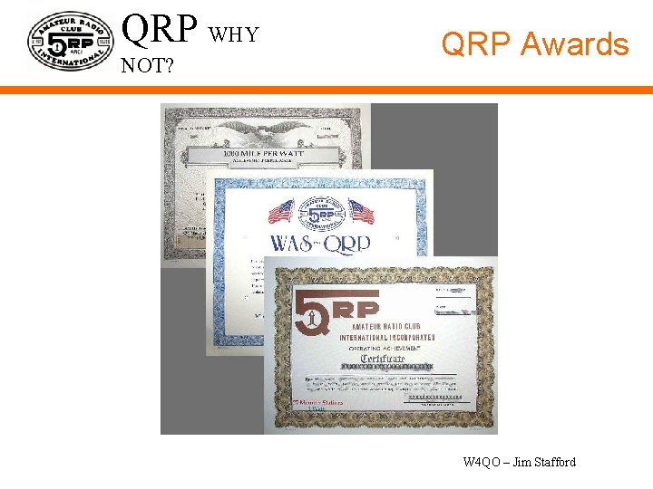 QRP WHY NOT? QRP Awards W 4 QO – Jim Stafford 