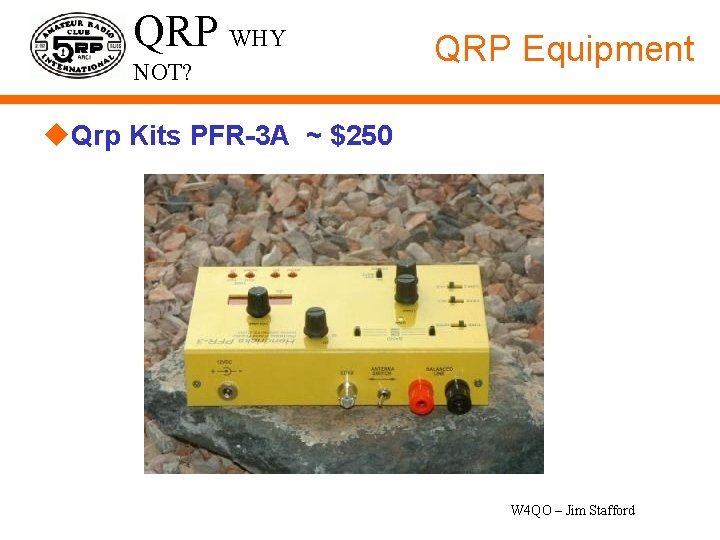 QRP WHY NOT? QRP Equipment u. Qrp Kits PFR-3 A ~ $250 W 4