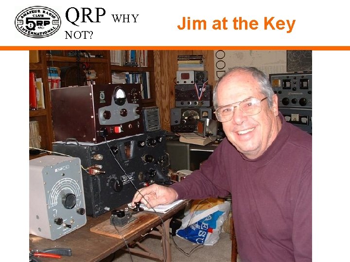 QRP WHY NOT? Jim at the Key W 4 QO – Jim Stafford 