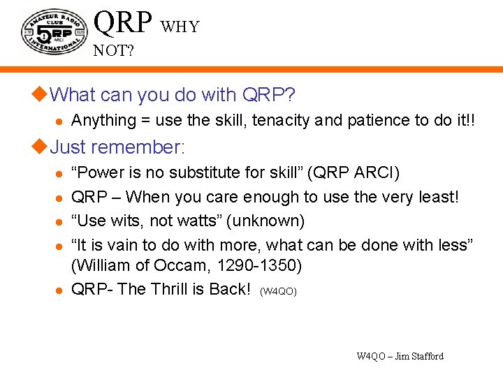 QRP WHY NOT? u. What can you do with QRP? l Anything = use