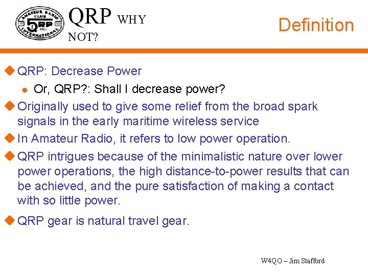 QRP WHY NOT? Definition u QRP: Decrease Power l Or, QRP? : Shall I