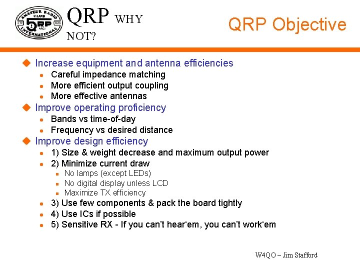 QRP WHY NOT? QRP Objective u Increase equipment and antenna efficiencies l l l