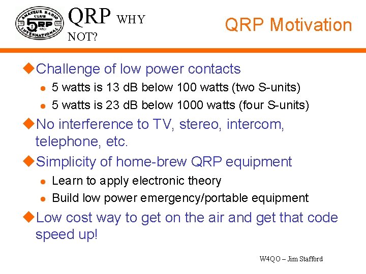 QRP WHY NOT? QRP Motivation u. Challenge of low power contacts l l 5