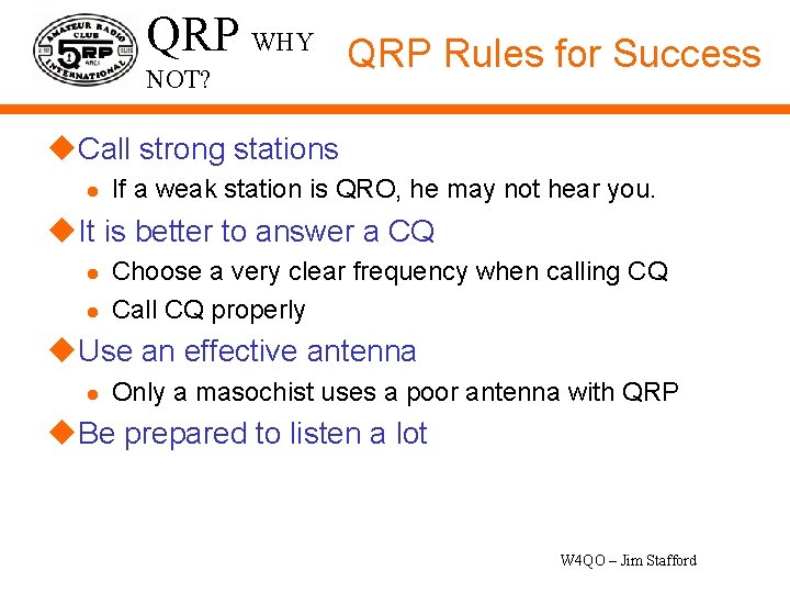 QRP WHY QRP Rules for Success NOT? u. Call strong stations l If a
