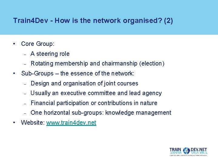 Train 4 Dev - How is the network organised? (2) • Core Group: –