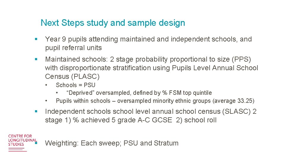 Next Steps study and sample design § Year 9 pupils attending maintained and independent