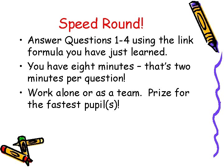 Speed Round! • Answer Questions 1 -4 using the link formula you have just