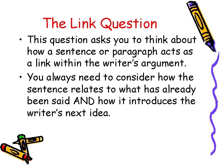 The Link Question • This question asks you to think about how a sentence