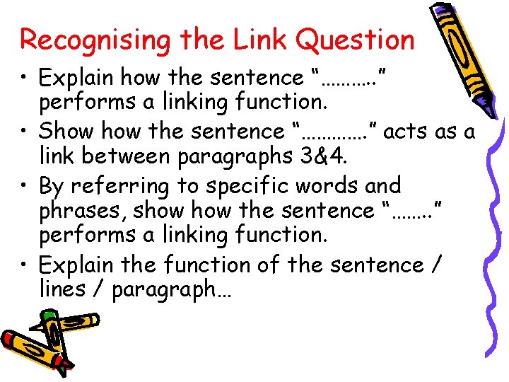 Recognising the Link Question • Explain how the sentence “………. . ” performs a